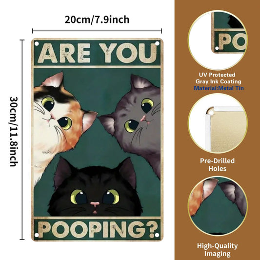 "Cat - Are You Pooping" Funny Metal Tin Sign, Novelty Vintage Plaque Decoration, Suitable for Home Decor, Wall Decor, Bathroom Decor, Bar Decor, Garage Decor, Farmhouse Decor, Great Gift for People